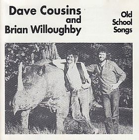 DAVE COUSINS & BRIAN WILLOUGHBY / OLD SCHOOL SONGS ξʾܺ٤